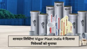 Great listing! Vigor Plast India brought profits to investors
