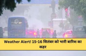 Monsoon will wreak havoc again Warning of 'torrential rain' on 15-16 September